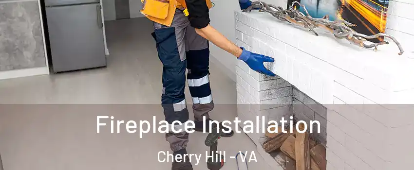  Fireplace Installation Cherry Hill - VA