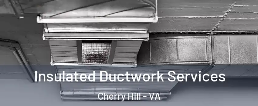  Insulated Ductwork Services Cherry Hill - VA