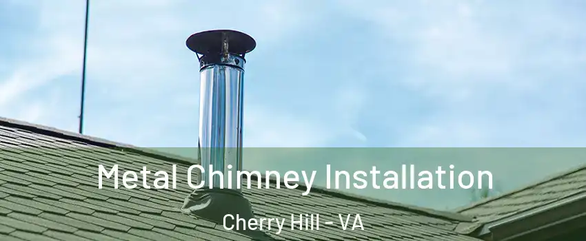  Metal Chimney Installation Cherry Hill - VA