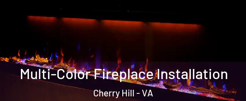  Multi-Color Fireplace Installation Cherry Hill - VA