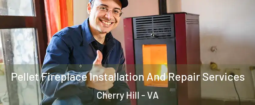  Pellet Fireplace Installation And Repair Services Cherry Hill - VA