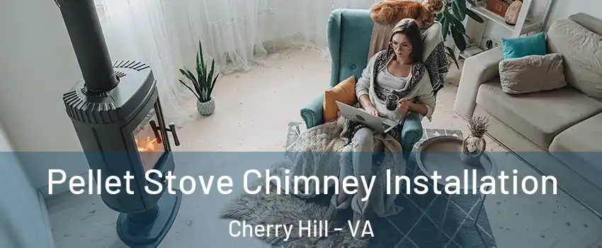  Pellet Stove Chimney Installation Cherry Hill - VA