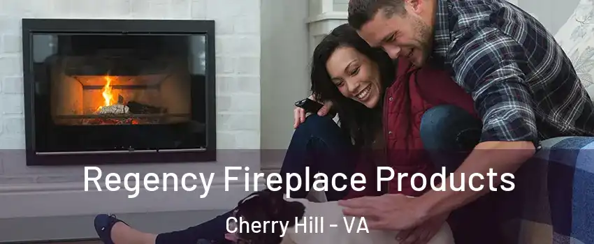  Regency Fireplace Products Cherry Hill - VA