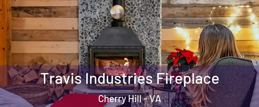  Travis Industries Fireplace Cherry Hill - VA