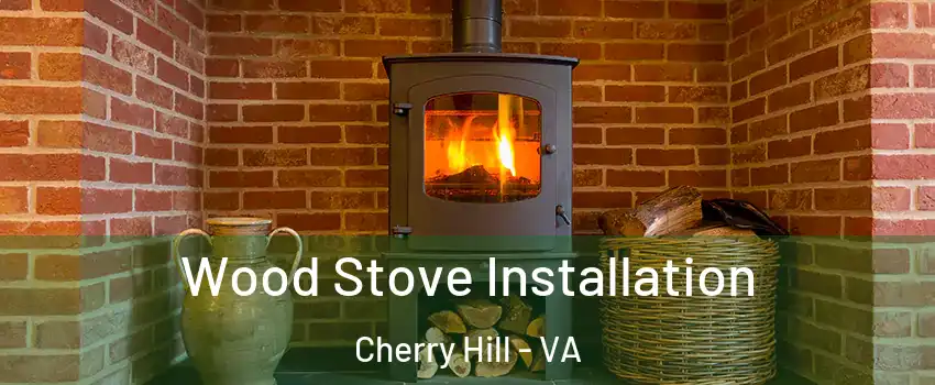  Wood Stove Installation Cherry Hill - VA